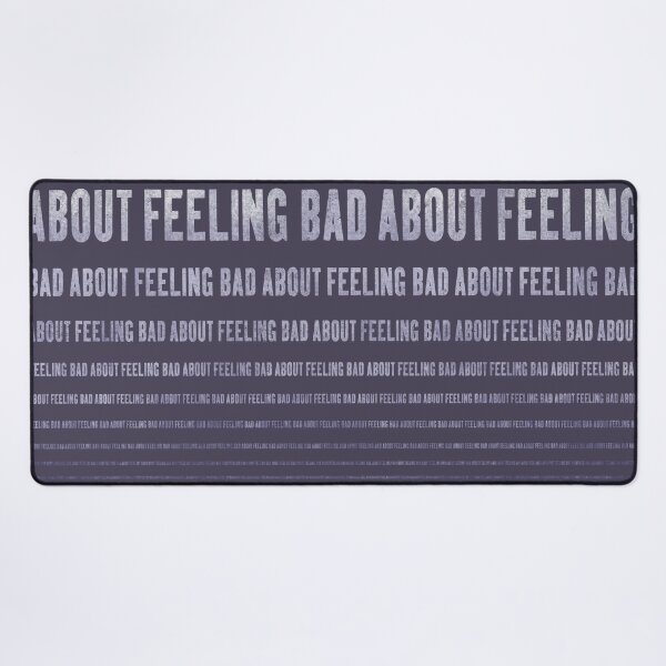 Item preview, feeling bad about feeling bad ... designed and sold by BrownWoodRobot.