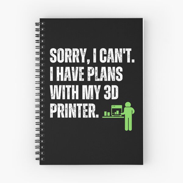 Item preview, Sorry, I Can't. I Have Plans With My 3D Printer designed and sold by BadAttitudeTees.