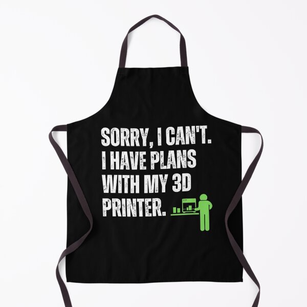 Item preview, Sorry, I Can't. I Have Plans With My 3D Printer designed and sold by BadAttitudeTees.