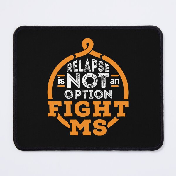 Item preview, Multiple Sclerosis Awareness Relapse Is Not An Option Fight MS designed and sold by jaygo.