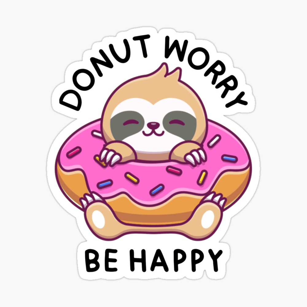 Donut Worry Be Happy Food Puns Cute Sloth with Donut" Hardcover Journal for  Sale by xiaoxiaocrt | Redbubble