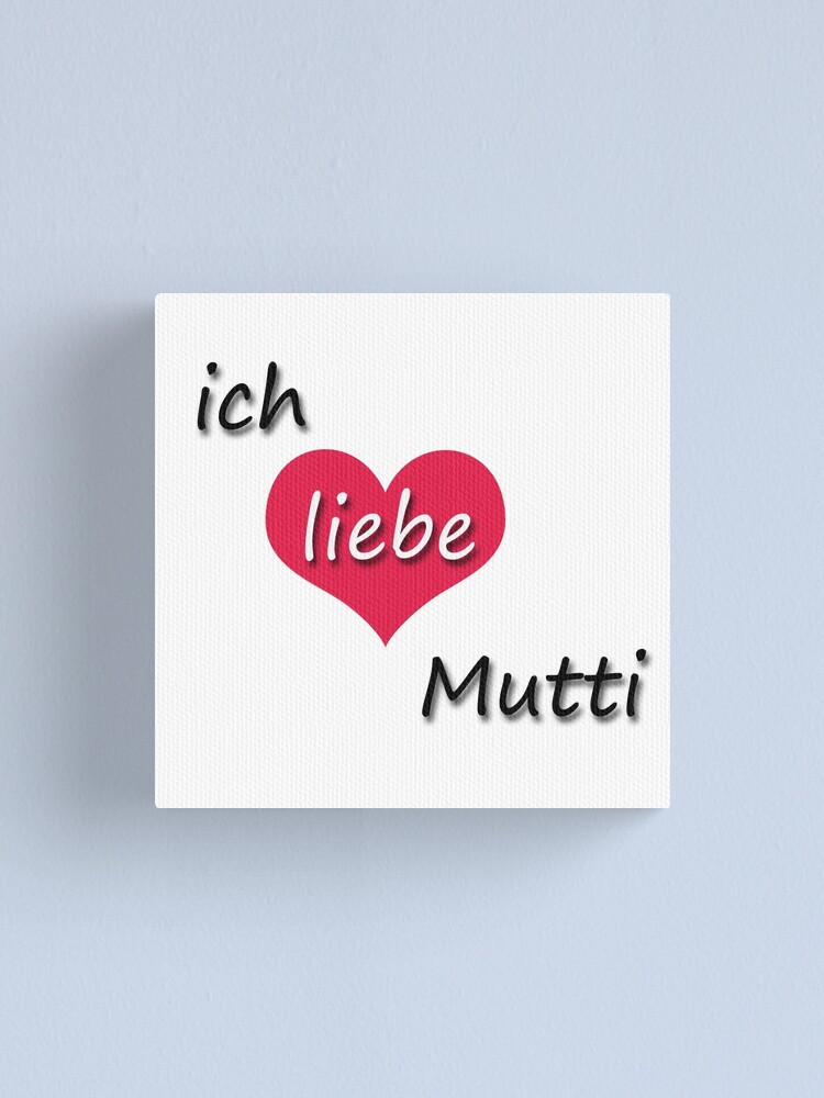 Ich Liebe Meine Mutti I Love My Mother In German Canvas Print For Sale By Germandesigns