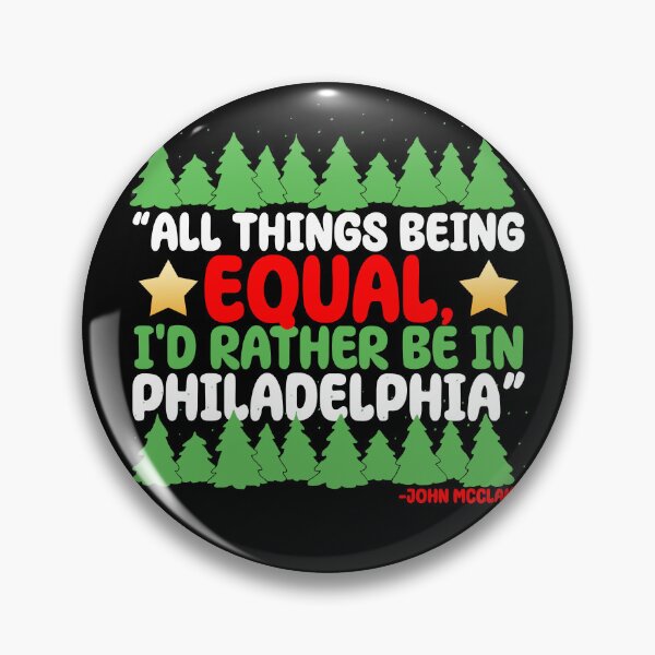 Item preview, All things being equal, I'd rather be in Philadelphia. -John Mcclane, Die Hard  designed and sold by Sticker Up.
