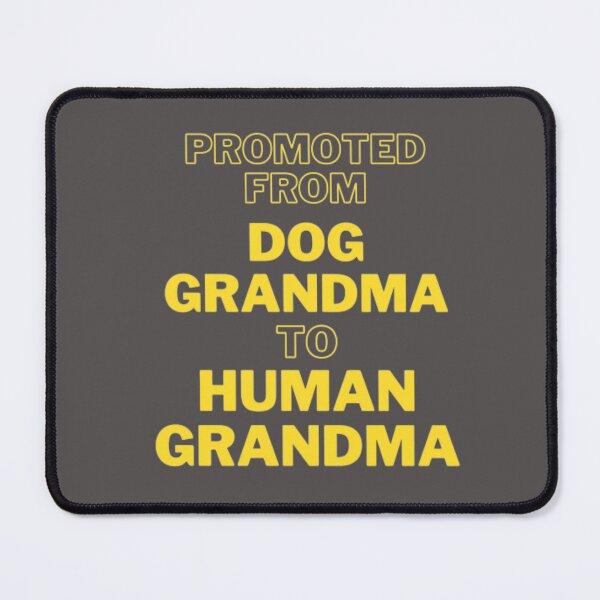 Item preview, Promoted from dog grandma to human grandma designed and sold by R&C.