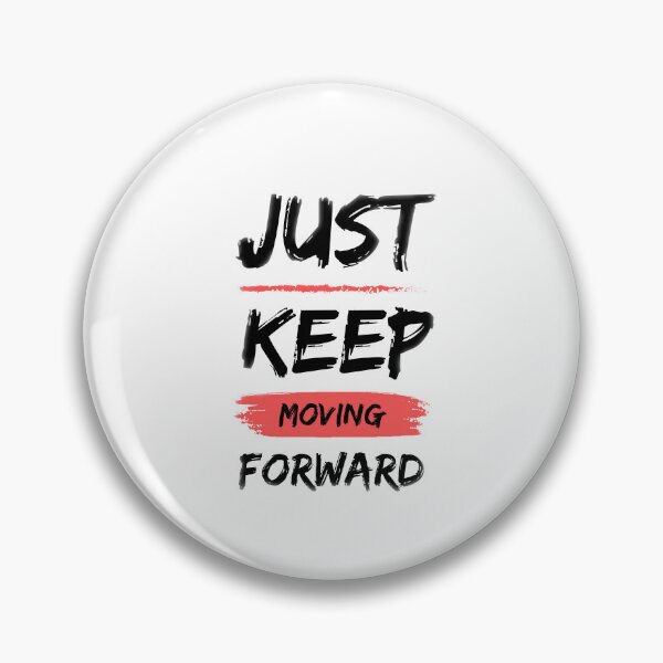 Item preview, Just keep moving forward | Positive Attitude | Grind | Hustle | Life | Motivation | Inspiration | Quotes | CipherStore designed and sold by CipherStore.