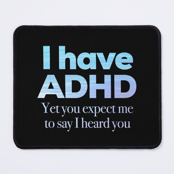 Item preview, Funny ADHD Quote - I have ADHD Yet you expect me to say I heard you - Attention Deficit HyperActive Disorder | Neurodiversity | Neurodivergent | Neurodiverse designed and sold by MJDezigns.