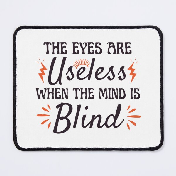 Item preview, The Eyes Are Useless When The Mind Is Blind designed and sold by chetan786.