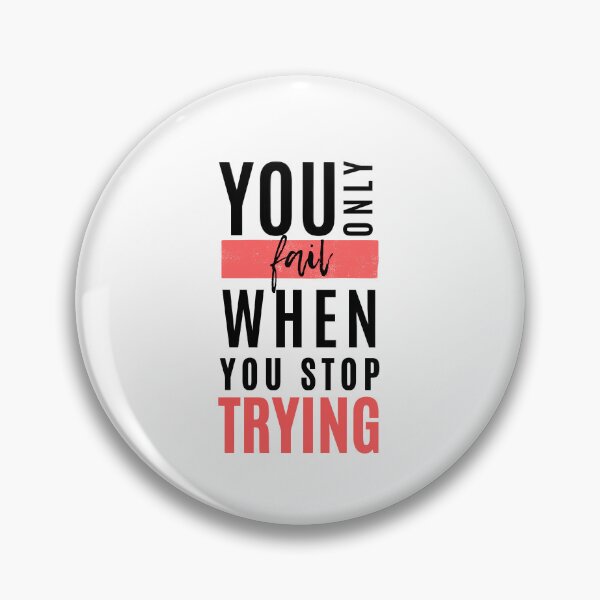 Item preview, You only fail when you stop trying | Positive Attitude | Grind | Hustle | Life | Motivation | Inspiration | Quotes | CipherStore designed and sold by CipherStore.