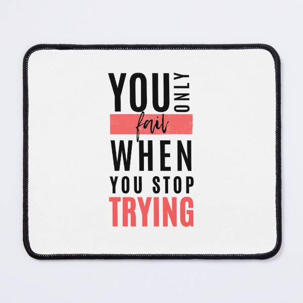 Item preview, You only fail when you stop trying | Positive Attitude | Grind | Hustle | Life | Motivation | Inspiration | Quotes | CipherStore designed and sold by CipherStore.