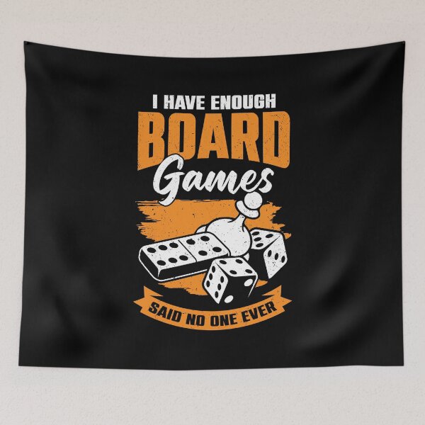 Item preview, I Have Enough Board Games Said No One Ever designed and sold by Marcid95.