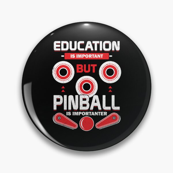 Item preview, Education Is Important But Pinball Is Importanter designed and sold by Marcid95.