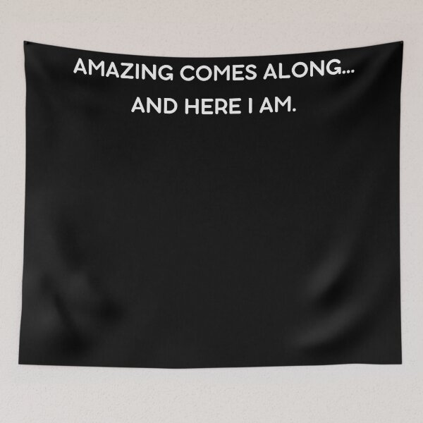 Item preview, Once in a while someone amazing comes along... And here I am  designed and sold by HubbUK.