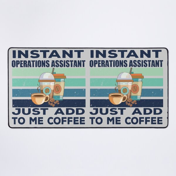 Item preview, Instant operations assistant just add to me coffee, dark text, assistant, assisting, operations business job titles department joke, quote, funny job title profession, coffee and job title designed and sold by SGS-.