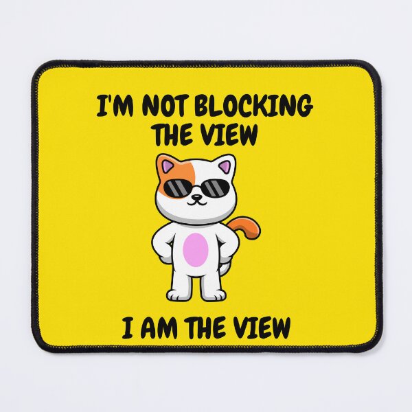 Item preview, I'm Not Blocking The View, I Am The View designed and sold by T- VIbes ⭐ ⭐ ⭐ ⭐ ⭐.
