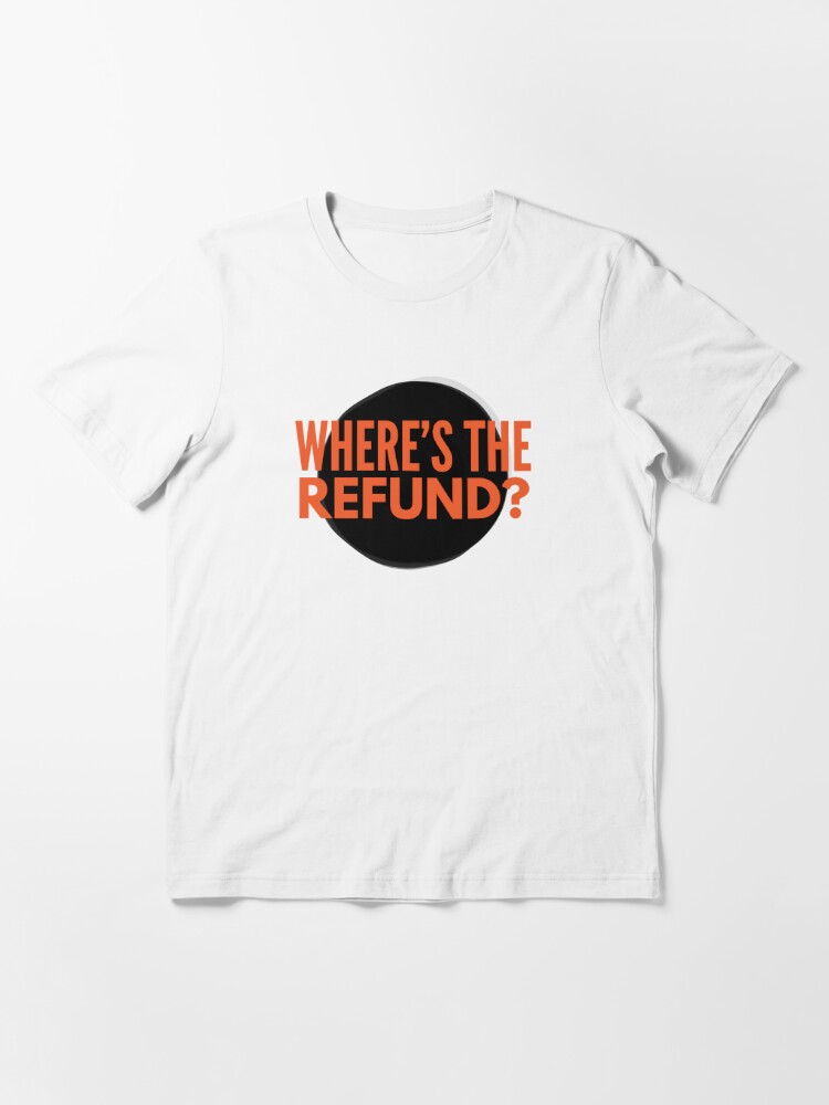 Where's The Refund Cincinnati Bengals Joe Burrow | Essential T-Shirt