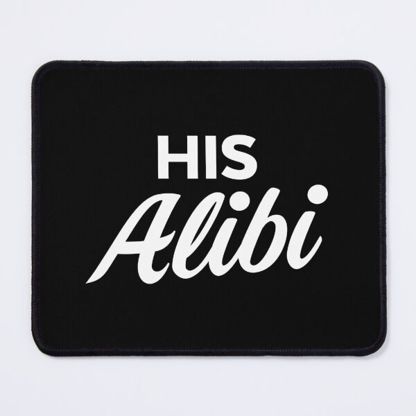 Item preview, His Alibi designed and sold by PaulSDesign.