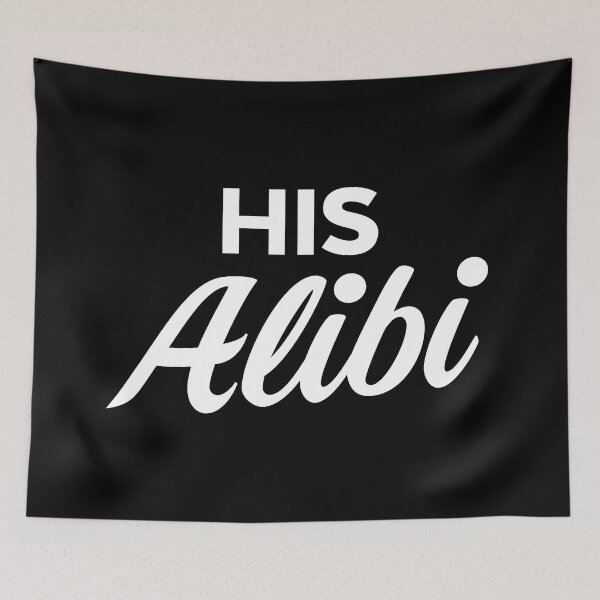 Item preview, His Alibi designed and sold by PaulSDesign.