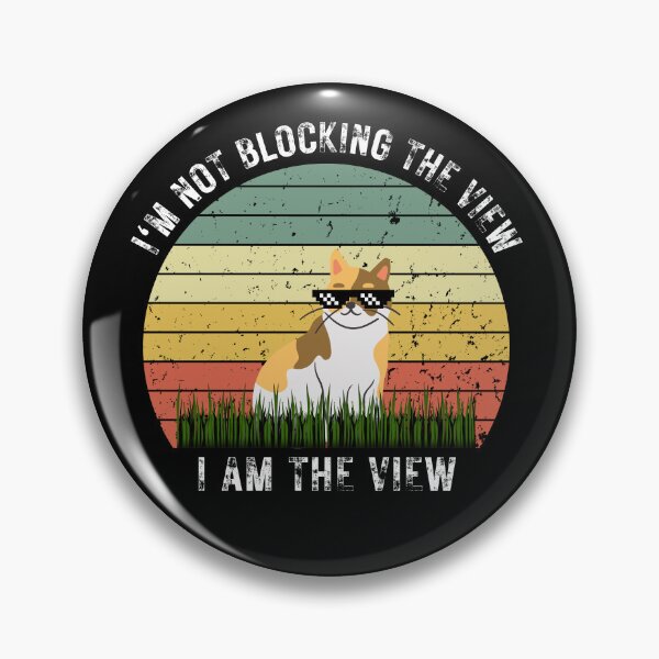 Item preview, I'm Not Blocking The View, I Am The View designed and sold by T- VIbes ⭐ ⭐ ⭐ ⭐ ⭐.