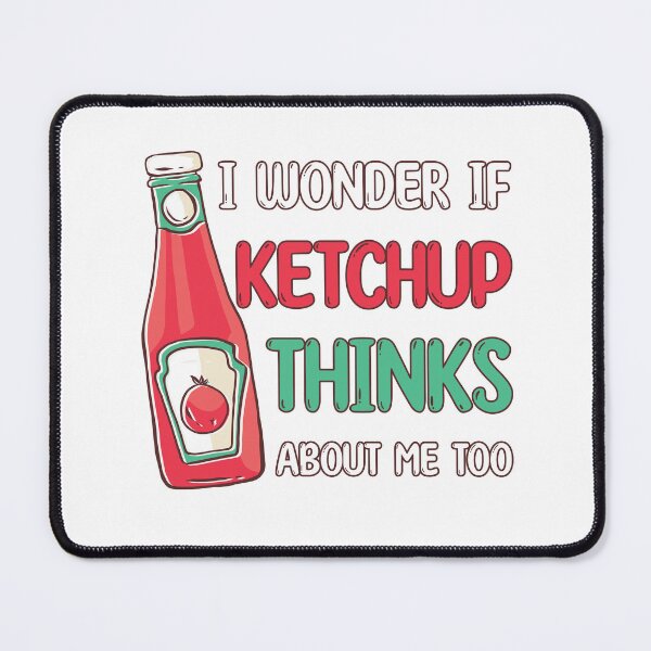 Item preview, I wonder if ketchup Thinks about me too designed and sold by jie lin.