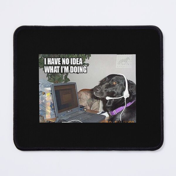 Item preview, I have no idea what I'm doing dog designed and sold by MemeTees69.