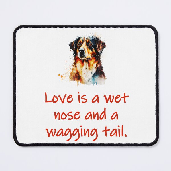 Item preview, Love Is A Wet Nose And A Wagging Tail designed and sold by CrankyOldDude.