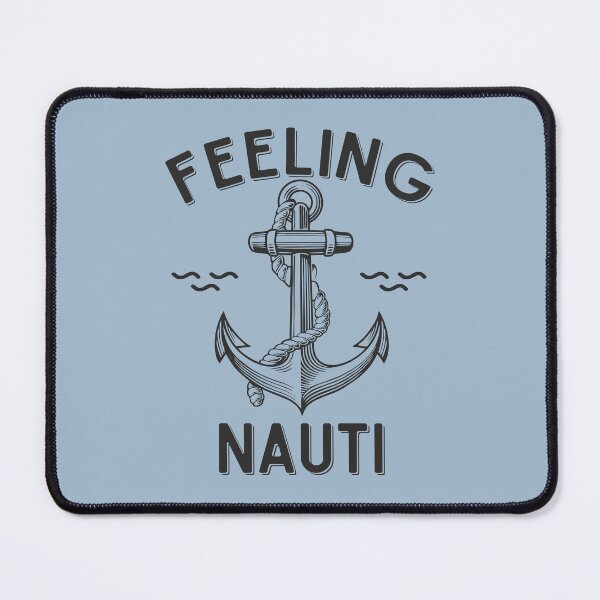 Item preview, Feeling Nauti Funny Nautical Sailing Humor Pun Gift designed and sold by alenaz.