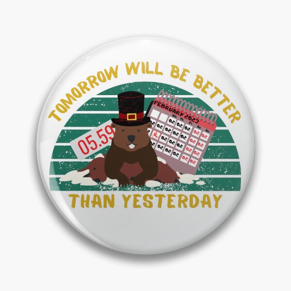 Item preview, Tomorrow will be better than yesterday. Groundhog Day t-shirt. designed and sold by Rowbic.