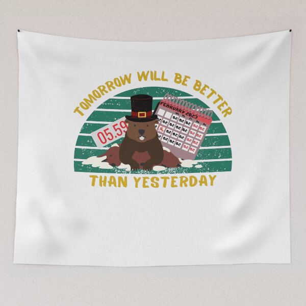 Item preview, Tomorrow will be better than yesterday. Groundhog Day t-shirt. designed and sold by Rowbic.