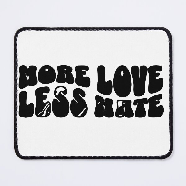Item preview, More Love Less Hate designed and sold by samwash.