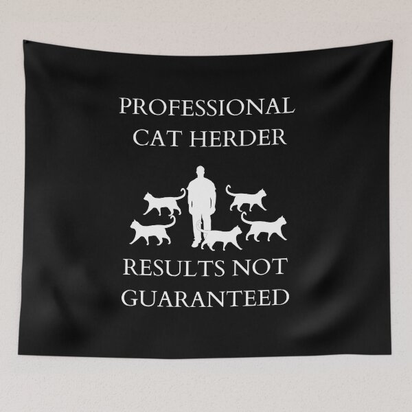 Item preview, Professional Cat Herder Results NOT Guaranteed designed and sold by McThingummy.