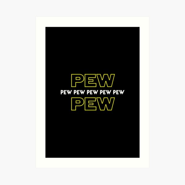 Pew Pew Pew etc Art Print