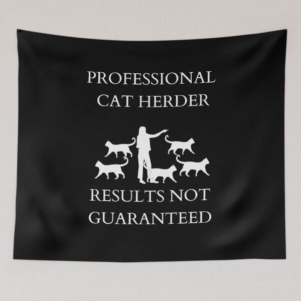 Item preview, Professional Cat Herder Results NOT Guaranteed designed and sold by McThingummy.