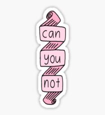 Can u not. Sticker