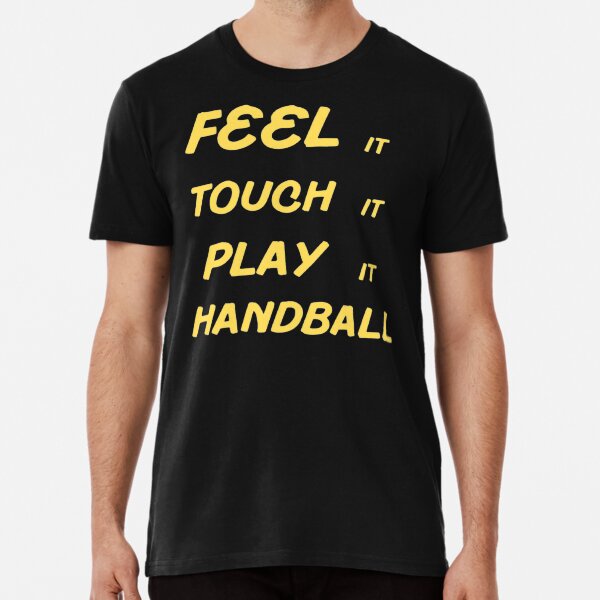 Item preview, Feel It Touch It Play It Handball designed and sold by Hammy97.