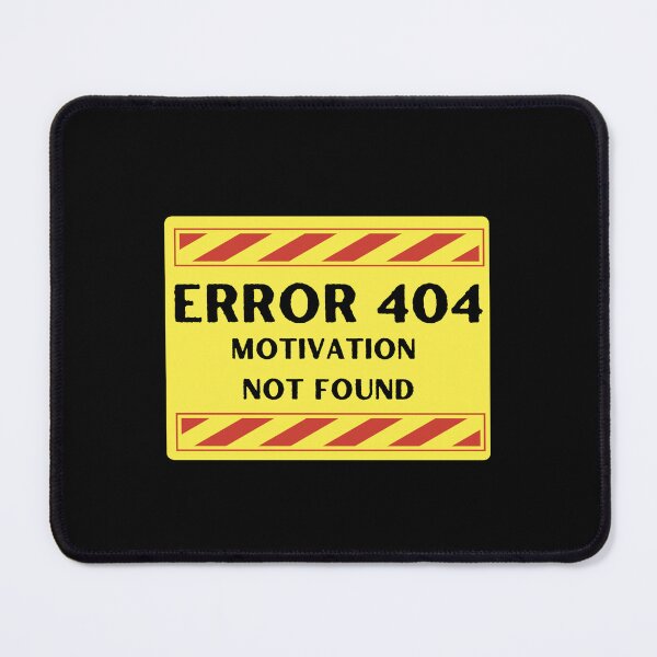 Item preview, Error 404 Motivation Not Found. Funny Error Sign designed and sold by Rebel-Design.