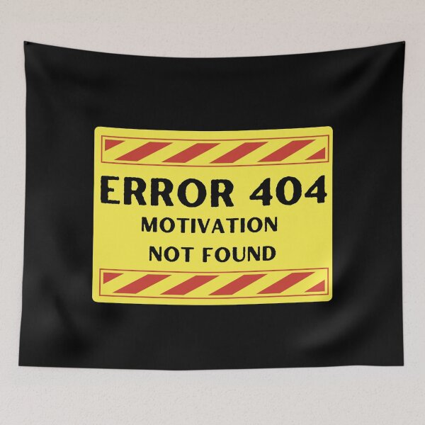 Item preview, Error 404 Motivation Not Found. Funny Error Sign designed and sold by Rebel-Design.