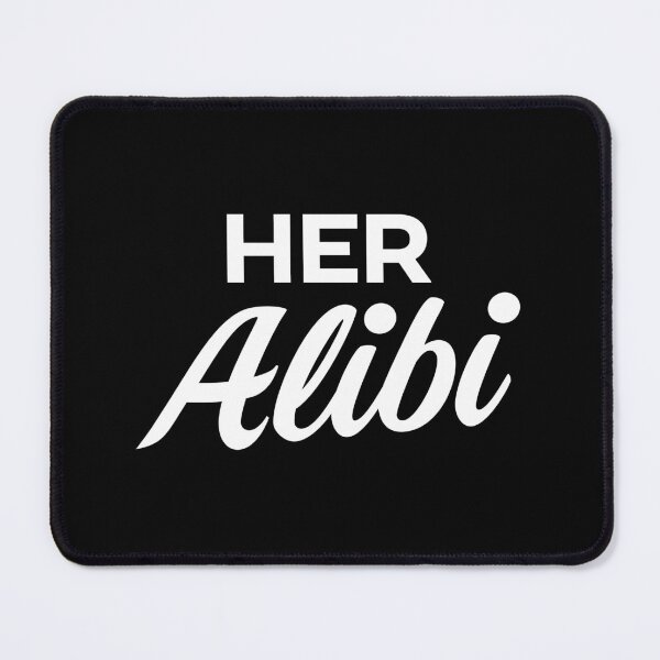 Item preview, Her Alibi designed and sold by PaulSDesign.