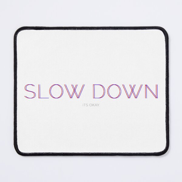 Item preview, slow down  designed and sold by stupidpotato1.