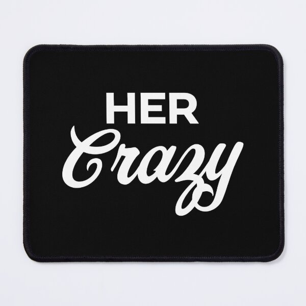 Item preview, Her Crazy designed and sold by PaulSDesign.
