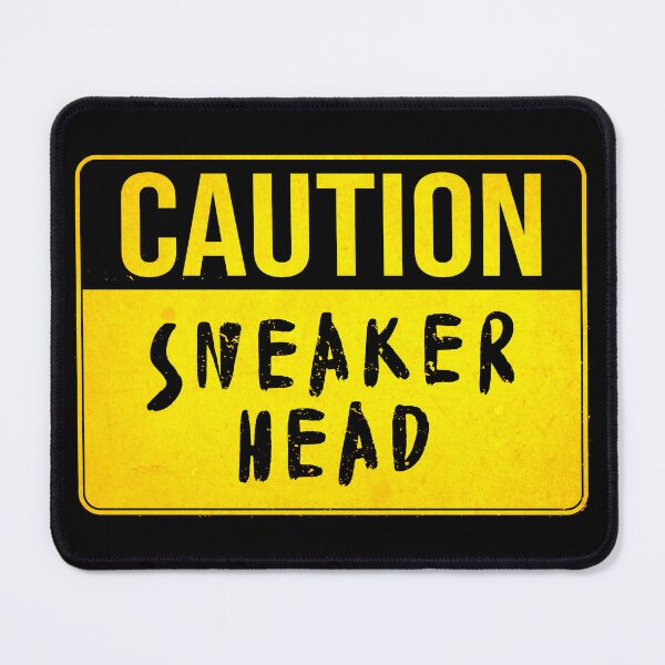 Item preview, CAUTION, Sneaker Head (Funny Warning Sign - Road Sign Board - Viral Meme Quote) designed and sold by SassyClassyMe.