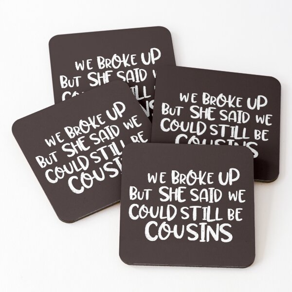 Item preview, we broke up but she said we could still be cousins designed and sold by MehdiRA.