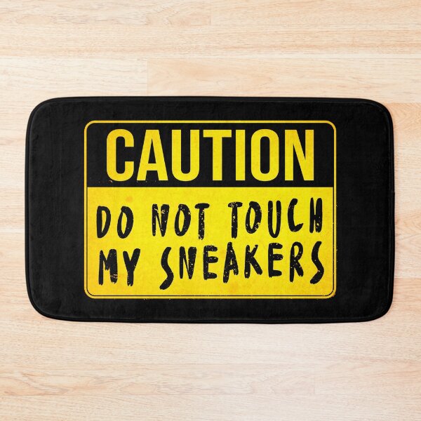 Item preview, CAUTION, Don't Touch My Sneakers (Funny Warning Sign - Road Sign Board - Viral Meme Quote) designed and sold by SassyClassyMe.