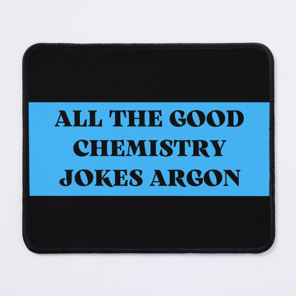 Item preview, all the chemistry jokes argon designed and sold by TomorrowQuotes.
