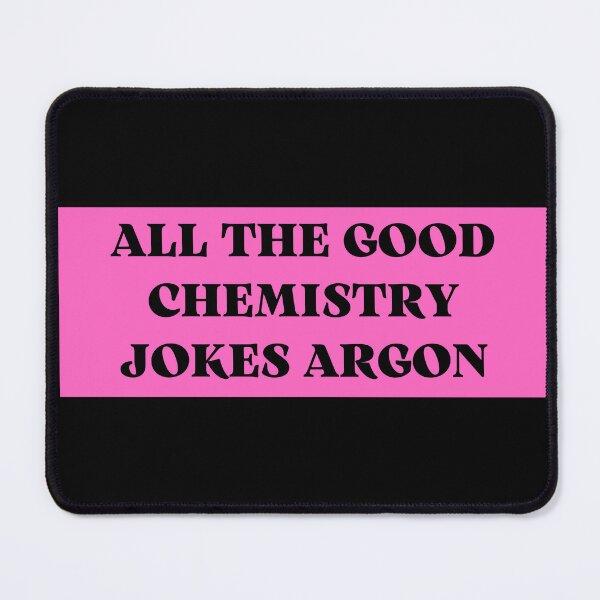 Item preview, all the chemistry jokes argon designed and sold by TomorrowQuotes.