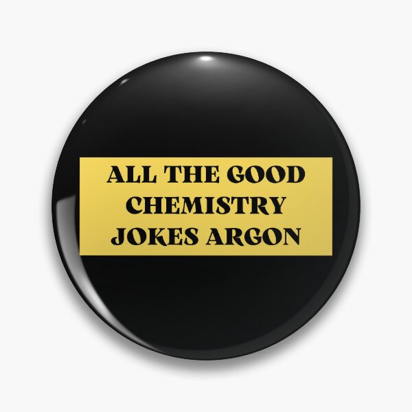 Item preview, all the chemistry jokes argon designed and sold by TomorrowQuotes.