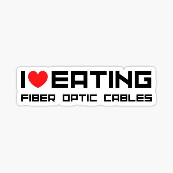 Item preview, I Love Eating Fiber Optic Cables Funny designed and sold by Pixelart ⭐️⭐️⭐️⭐️⭐️(2k+).