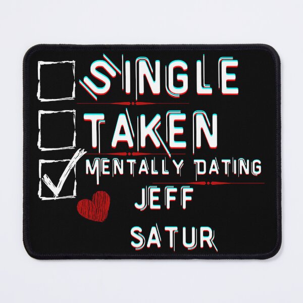 Item preview, Mentally Dating Jeff Satur designed and sold by ColorprintsGO.