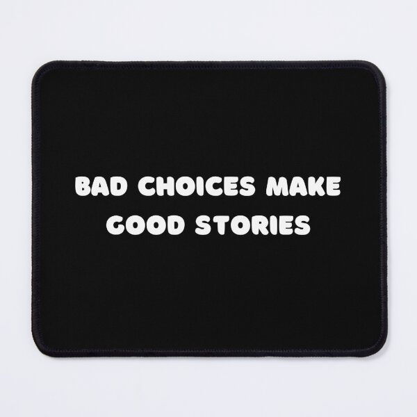 Item preview, Bad choices make good stories, Quote designed and sold by adelferhat.