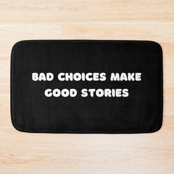 Item preview, Bad choices make good stories, Quote designed and sold by adelferhat.