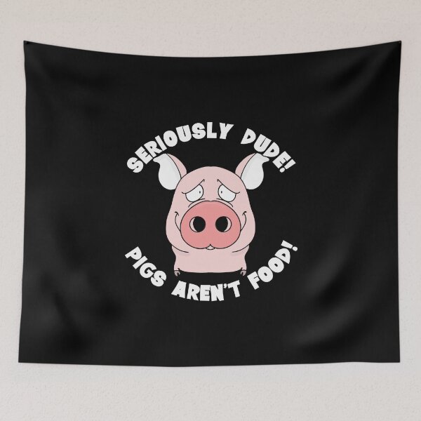 Item preview, SERIOUSLY DUDE! PIGS AREN'T FOOD! Vegan designed and sold by wiboandbear.